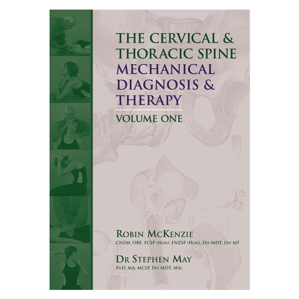 The Cervical and Thoracic Spine: Mechanical Diagnosis & Therapy®
